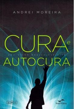 Imagem de CURA E AUTOCURA - UMA VISAO MEDICO-ESPIRITA