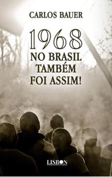 Imagem de 1968 NO BRASIL TAMBEM FOI ASSIM!