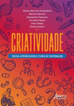 Imagem de CRIATIVIDADE - ENSINO-APRENDIZAGEM & TEORIA DE ENFERMAGEM