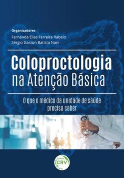 Picture of COLOPROCTOLOGIA NA ATENCAO BASICA: O QUE O MEDICO DA UNIDADE DE SAUDE PRECISA SABER
