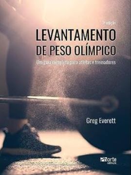 Imagem de LEVANTAMENTO DE PESO OLIMPICO: UM GUIA COMPLETO PARA ATLETAS E TREINADORES - 3 ª ED