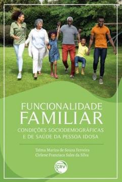 Imagem de FUNCIONALIDADE FAMILIAR, CONDICOES SOCIODEMOGRAFICAS E DE SAUDE DA PESSOA IDOSA