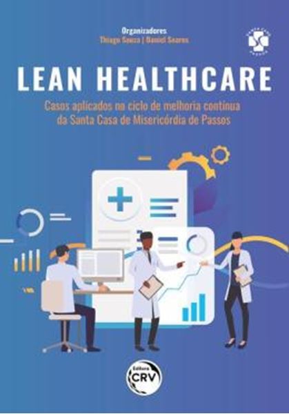 Picture of LEAN HEALTHCARE - CASOS APLICADOS NO CICLO DE MELHORIA CONTINUA DA SANTA CASA DE MISERICORDIA DE PASSOS