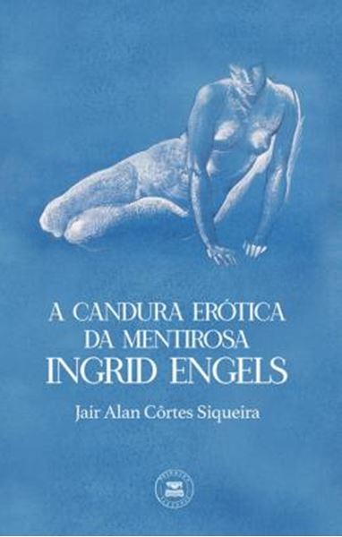 Picture of A CANDURA EROTICA DA MENTIROSA INGRID ENGELS