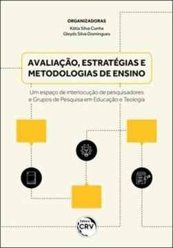 Imagem de AVALIACAO, ESTRATEGIAS E METODOLOGIAS DE ENSINO - UM ESPACO DE INTERLOCUCAO DE PESQUISADORES E GRUPOS DE PESQUISA EM EDUCACAO E TEOLOGIA
