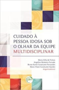 Imagem de CUIDADO A PESSOA IDOSA SOB O OLHAR DA EQUIPE MULTIDISCIPLINAR