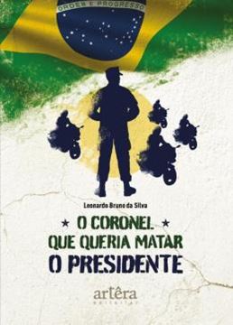 Imagem de O CORONEL QUE QUERIA MATAR O PRESIDENTE