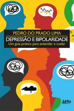 Imagem de DEPRESSAO E BIPOLARIDADE - UM GUIA PRATICO PARA ENTENDER E CUIDAR