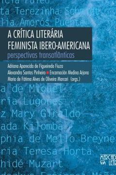 Imagem de A CRITICA LITERARIA FEMINISTA IBERO-AMERICANA - PERSPECTIVAS TRANSATLANTICAS