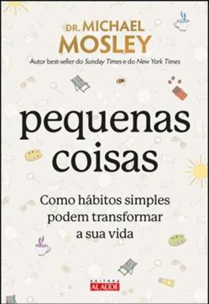 Picture of PEQUENAS COISAS - COMO HÁBITOS SIMPLES PODEM TRANSFORMAR SUA VIDA