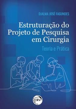 Imagem de ESTRUTURACAO DO PROJETO DE PESQUISA EM CIRURGIA - TEORIA E PRATICA