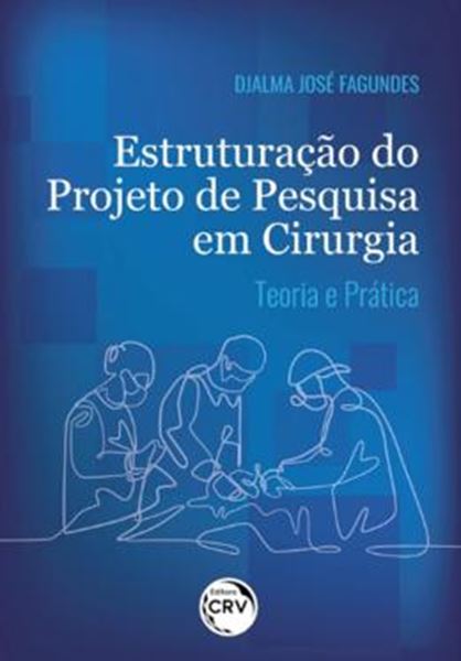Picture of ESTRUTURACAO DO PROJETO DE PESQUISA EM CIRURGIA - TEORIA E PRATICA