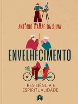 Imagem de ENVELHECIMENTO - RESILIENCIA E ESPIRITUALIDADE
