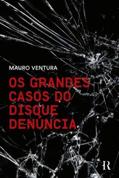 Picture of OS GRANDES CASOS DO DISQUE DENUNCIA