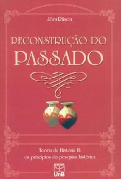 Picture of RECONSTRUCAO DO PASSADO - TEORIA DA HISTORIA II: OS PRINICIPIOS DA PESQUISA HISTORICA