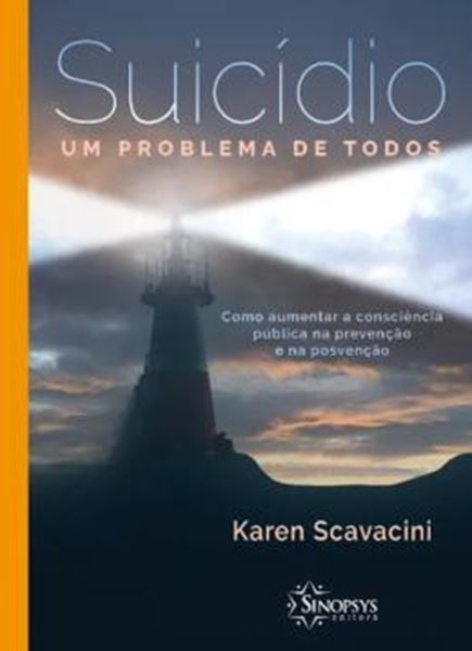 Picture of SUICIDIO - UM PROBLEMA DE TODOS - COMO AUMENTAR A CONSCIENCIA PUBLICA NA PREVENCAO E NA POSVENCAO