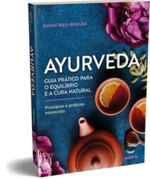 Imagem de AYURVEDA – GUIA PRATICO PARA O EQUILIBRIO E A CURA NATURAL – PRINCIPIOS E PRATICAS ESSENCIAIS