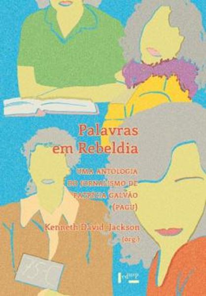 Picture of PALAVRAS EM REBELDIA - UMA ANTOLOGIA DO JORNALISMO DE PATRICIA GALVAO (PAGU)