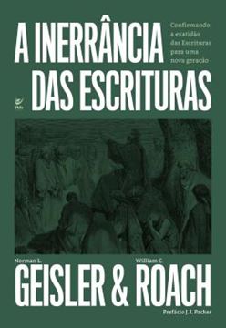 Imagem de A INERRANCIA DAS ESCRITURAS - CONFIRMANDO A EXATIDAO DAS ESCRITURAS PARA UMA NOVA GERACAO