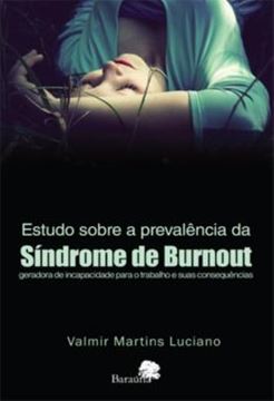 Imagem de ESTUDO SOBRE A PREVALENCIA DA SINDROME DE BURNOUT - GERADORA DE INCAPACIDADE PARA O TRABALHO E SUAS CONSEQUENCIAS