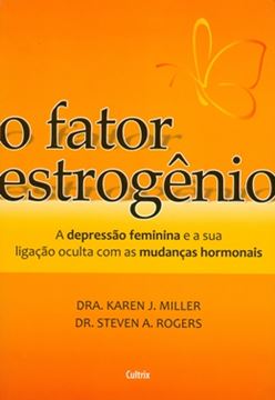 Imagem de FATOR ESTROGENIO, O - A DEPRESSAO FEMININA E A SUA LIGACAO OCULTA COM AS MUDANCAS HORMONAIS