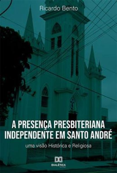 Picture of A PRESENCA PRESBITERIANA INDEPENDENTE EM SANTO ANDRE,