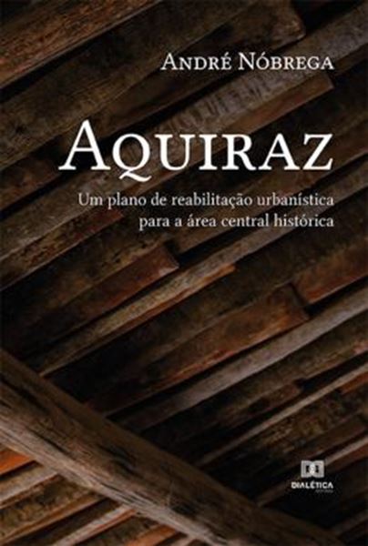 Picture of AQUIRAZ - UM PLANO DE REABILITACAO URBANISTICA PARA A AREA CENTRAL HISTORICA