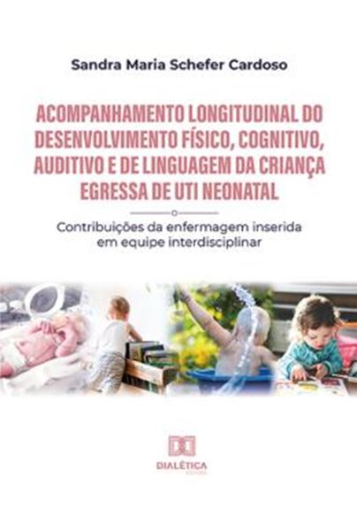 Picture of ACOMPANHAMENTO LONGITUDINAL DO DESENVOLVIMENTO FISICO, COGNITIVO, AUDITIVO E DE LINGUAGEM DA CRIANCA EGRESSA DE UTI NEONATAL