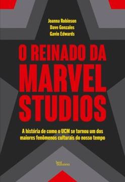 Imagem de O REINADO DA MARVEL STUDIOS - A HISTÓRIA DE COMO O UCM SE TORNOU UM DOS MAIORES FENÔMENOS CULTURAIS DO NOSSO TEMPO