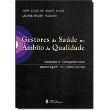 Imagem de GESTORES DA SAUDE NO AMBITO DA QUALIDADE - ATUACAO E COMPETENCIAS ABORDAGEM MULTIDISCIPLINAR