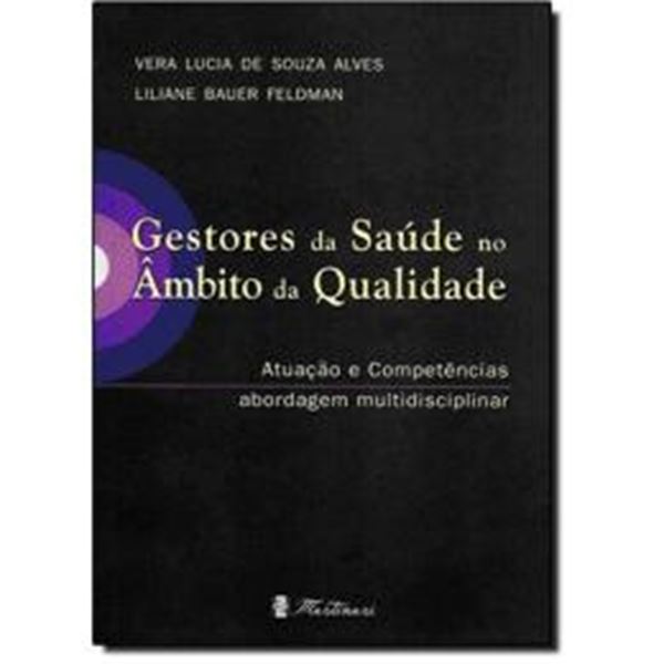 Picture of GESTORES DA SAUDE NO AMBITO DA QUALIDADE - ATUACAO E COMPETENCIAS ABORDAGEM MULTIDISCIPLINAR
