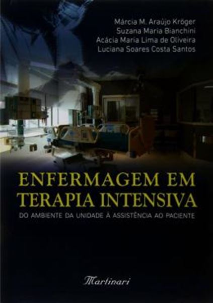 Picture of ENFERMAGEM EM TERAPIA INTENSIVA - DO AMBIENTE DA UNIDADE A ASSISTENCIA AO PACIENTE