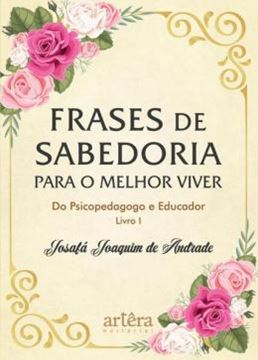 Imagem de FRASES DE SABEDORIA PARA O MELHOR VIVER DO PSICOPEDAGOGO E EDUCADOR