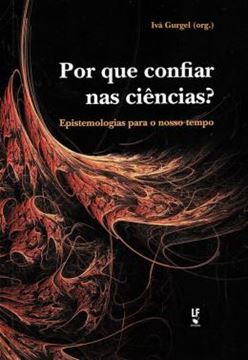 Imagem de POR QUE CONFIAR NAS CIENCIAS? EPISTEMOLOGIAS PARA O NOSSO TEMPO - CAPA MOLE