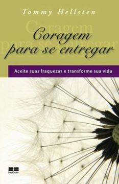 Imagem de CORAGEM PARA SE ENTREGAR ACEITE SUAS FRAQUEZAS E TRANSFORME SUA VISA