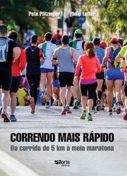 Imagem de CORRENDO MAIS RAPIDO - DA CORRIDA DE 5 KM A MEIA MARATONA 