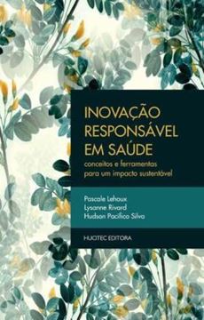 Imagem de INOVACAO RESPONSAVEL EM SAUDE - CONCEITOS E FERRAMENTAS PARA UM IMPACTO SUSTENTAVEL