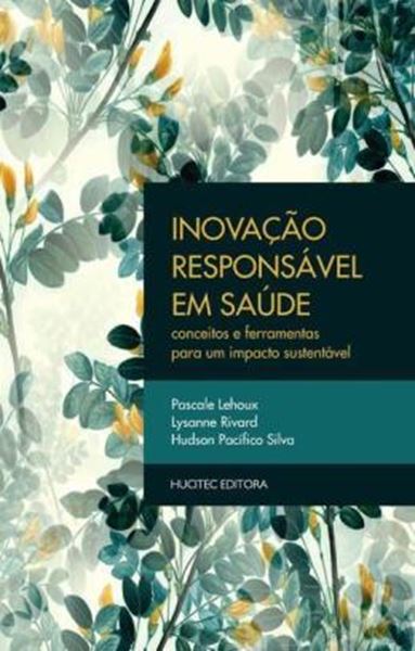 Picture of INOVACAO RESPONSAVEL EM SAUDE - CONCEITOS E FERRAMENTAS PARA UM IMPACTO SUSTENTAVEL