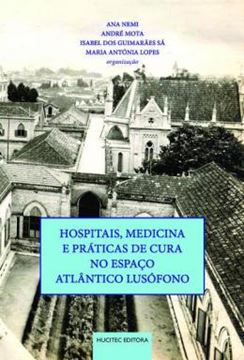 Imagem de HOSPITAIS, MEDICINA E PRATICAS DE CURA NO ESPACO ATLANTICO LUSOFONO