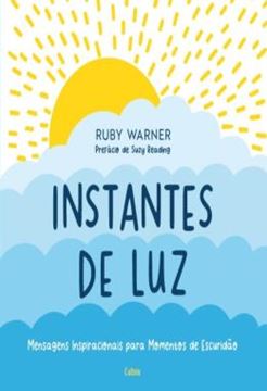 Imagem de INSTANTES DE LUZ - MENSAGENS INSPIRACIONAIS PARA MOMENTOS DE ESCURIDAO