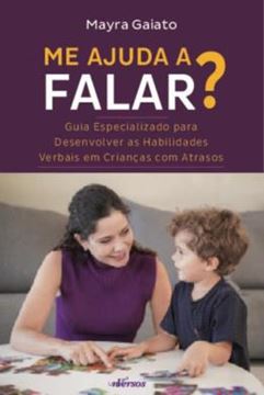 Imagem de ME AJUDA A FALAR? - GUIA ESPECIALIZADO PARA DESENVOLVER AS HABILIDADES VERBAIS EM CRIANCAS COM ATRASOS