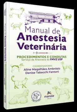 Imagem de MANUAL DE ANESTESIA VETERINÁRIA - PROCEDIMENTOS E CONDUTAS - SERVIÇO DE ANESTESIA DA FMVZ USP