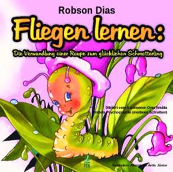 Picture of FLIEGEN LERNEN - DIE VERWANDLUNG EINER RAUPE ZUM GLUCKLICHEN SCHMETTERLING