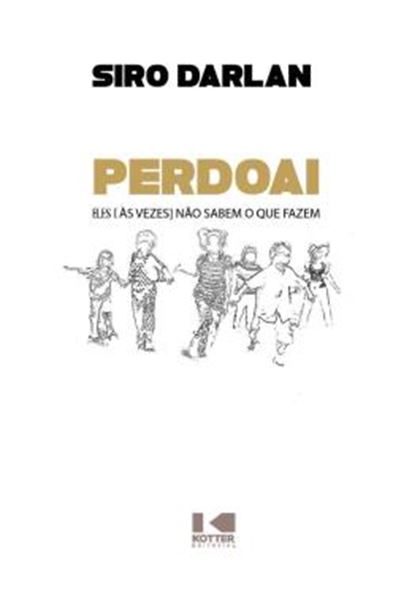 Picture of PERDOAI - ELES [AS VEZES] NAO SABEM O QUE FAZEM, DE SIRO DARLAN