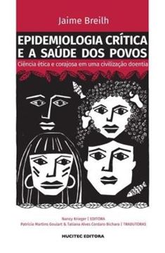 Imagem de EPIDEMIOLOGIA CRITICA E A SAUDE DOS POVOS - CIENCIA ETICA E CORAJOSA EM UMA CIVILIZACAO DOENTIA