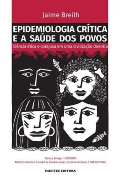Picture of EPIDEMIOLOGIA CRITICA E A SAUDE DOS POVOS - CIENCIA ETICA E CORAJOSA EM UMA CIVILIZACAO DOENTIA