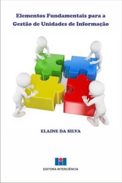 Imagem de ELEMENTOS FUNDAMENTAIS PARA A GESTAO DE UNIDADES DE INFORMACAO