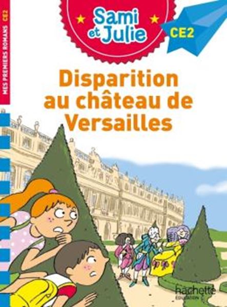 Picture of SAMI ET JULIE ROMAN - NIVEAU CE2 - DISPARITION AU CHÂTEAU DE VERSAILLES