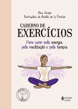 Imagem de CADERNO DE EXERCICIOS PARA CURAR PELA ENERGIA, PELA MEDITACAO E PELA TERAPIA