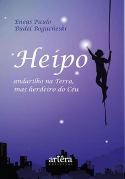Imagem de HEIPO, ANDARILHO NA TERRA, MAS HERDEIRO DO CEU